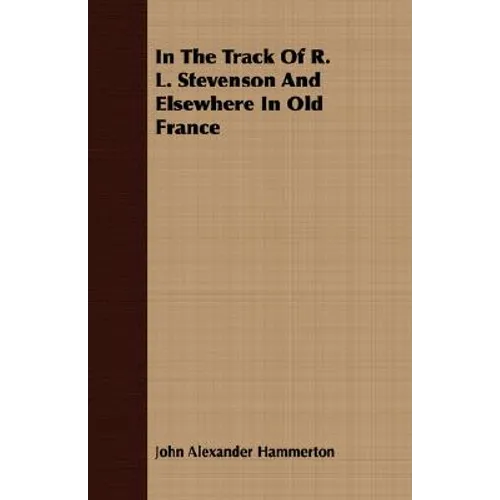 In The Track Of R. L. Stevenson And Elsewhere In Old France