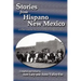Stories from Hispano New Mexico: A New Mexico Federal Writers' Project Book