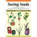 Saving Seeds: The Gardener's Guide to Growing and Saving Vegetable and Flower Seeds
