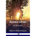Added Upon: A Story
