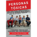 Personas Toxicas: Una Guía para Identificar Y Tratar De Manera Inteligente Con Relaciones Tóxicas: 7 Personas Tóxicas Que Pensamos Que Son Normales