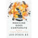 Medicine Goes Corporate: My Tale of Corruption, Injustice, and Greed