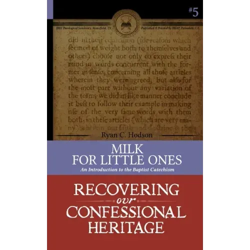 Milk for Little Ones: An Introduction to the Baptist Catechism