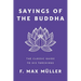 Sayings of the Buddha: The Classic Guide to His Teachings