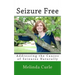 Seizure Free: Addressing the Causes of Seizures Naturally