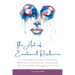 The Art of Emotional Resilience: An Everyday Guide to Resisting Reaction, Cultivating Compassion, and Gracefully Managing Yourself