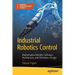 Industrial Robotics Control: Mathematical Models, Software Architecture, and Electronics Design