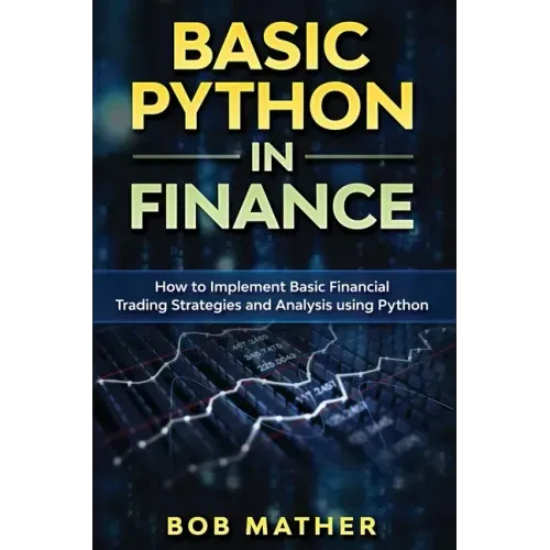 Basic Python in Finance: How to Implement Financial Trading Strategies and Analysis using Python