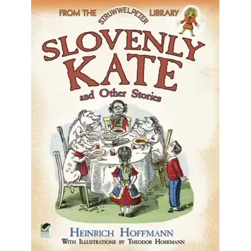 Slovenly Kate and Other Stories: From the Struwwelpeter Library