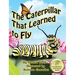The Caterpillar That Learned to Fly: A Children's Nature Picture Book, a Fun Caterpillar and Butterfly Story For Kids