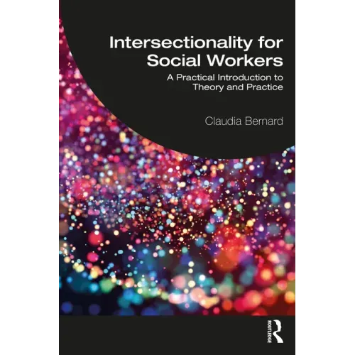 Intersectionality for Social Workers: A Practical Introduction to Theory and Practice