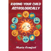 Raising Your Child Astrologically