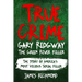 True Crime - Gary Ridgway The Green River Killer: The Story of America's Most Vicious Serial Killer