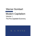 Modern Capitalism - Volume 1: The Pre-Capitalist Economy: A systematic historical depiction of Pan-European economic life from its origins to the pr