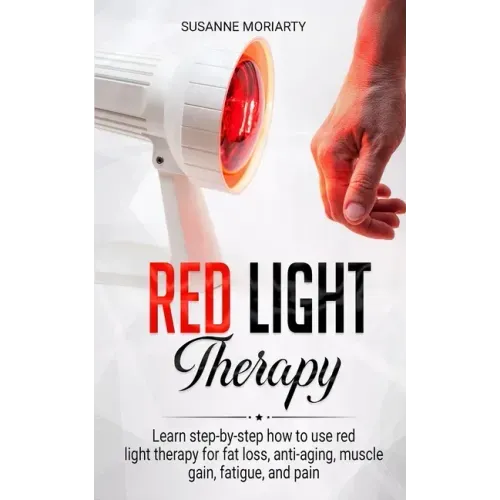 Red light therapy: Learn step-by-step how to use red light therapy for fat loss, anti-aging, muscle gain, fatigue, and pain.