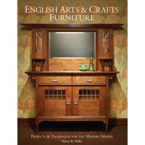 English Arts & Crafts Furniture: Projects & Techniques for the Modern Maker