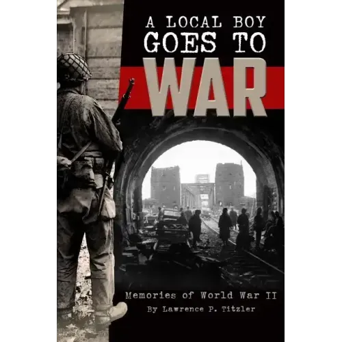 A Local Boy Goes to War: Memories of World War II