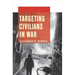 Targeting Civilians in War
