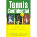 Tennis Confidential: Today's Greatest Players, Matches, and Controversies