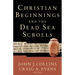 Christian Beginnings and the Dead Sea Scrolls