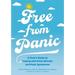 Free from Panic: A Teen's Guide to Coping with Panic Attacks and Panic Symptoms