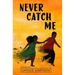 Never Catch Me