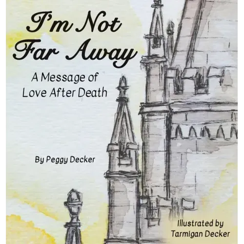 I'm Not Far Away: A Message of Love After Death