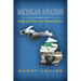 Michigan Aviation: People and Places that Changed History