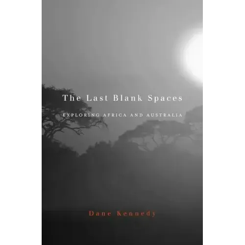 Last Blank Spaces: Exploring Africa and Australia