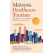 Malaysia Healthcare Tourism: Accreditation, Service Quality, Satisfaction and Loyalty