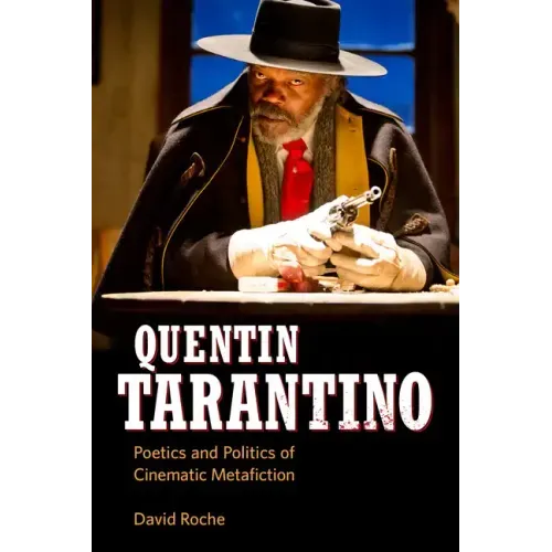 Quentin Tarantino: Poetics and Politics of Cinematic Metafiction