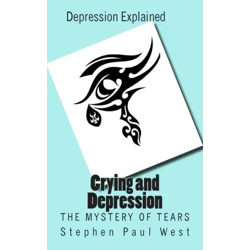 Crying and Depression: The Mystery of Tears Explained
