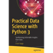 Practical Data Science with Python 3: Synthesizing Actionable Insights from Data