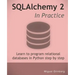 SQLAlchemy 2 In Practice: Learn to program relational databases in Python step-by-step