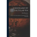 Greenland by the Polar Sea; the Story of the Thule Expedition From Melville bay to Cape Morris Jesup