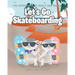 Let's Go Skateboarding