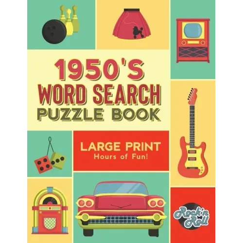 1950's Word Search Puzzle Book: Large Print Word Search Books for Seniors, Adults, and Teens. 100 Easy, Entertaining, Fun Puzzles!