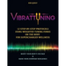 Vibrattuning: Boost Your Body's Voltage & Raise Your Everyday Resilience: 12 Step-By-Step Protocols Using Weighted Tuning Forks on t