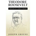 Theodore Roosevelt: A Biography of an American President
