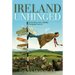 Ireland Unhinged: Encounters with a Wildly Changing Country