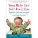 Your Baby Can Self-Feed, Too: Adapted Baby-Led Weaning for Children with Developmental Delays or Other Feeding Challenges