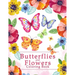 Butterflies And Flowers Coloring Book: An Easy Adult Coloring Book Featuring Creative Haven Unique Butterfly Flowers and Nature for Relieving Stress a