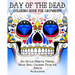 Day of the Dead Coloring Book for Grown-Ups: Dia De Los Muertos Themed Sugar Skull Coloring Pages for Adults
