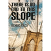 There Is No End to This Slope
