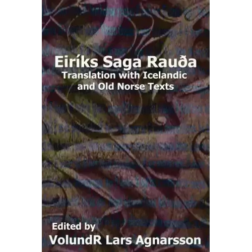 The Saga of Erik the Red: Translation with Icelandic and Old Norse Texts