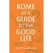 Rome as a Guide to the Good Life: A Philosophical Grand Tour