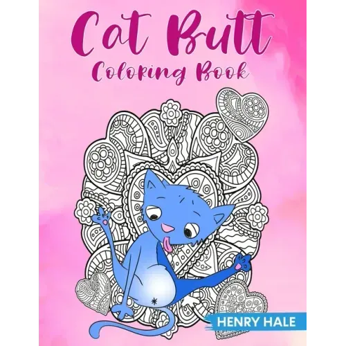 Cat Butt Coloring Book: A Fun and Stress Relieving Cat Butt Hole Coloring Book With Hilarious Quotes
