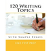 120 Writing Topics: with Sample Essays