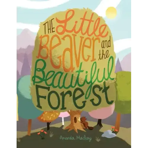 The Little Beaver and the Beautiful Forest: A children's book themed on the social and environmental issues surrounding sustainable forestry.