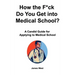 How the F*ck Do You Get into Medical School? A Candid Guide for Applying to Medical School